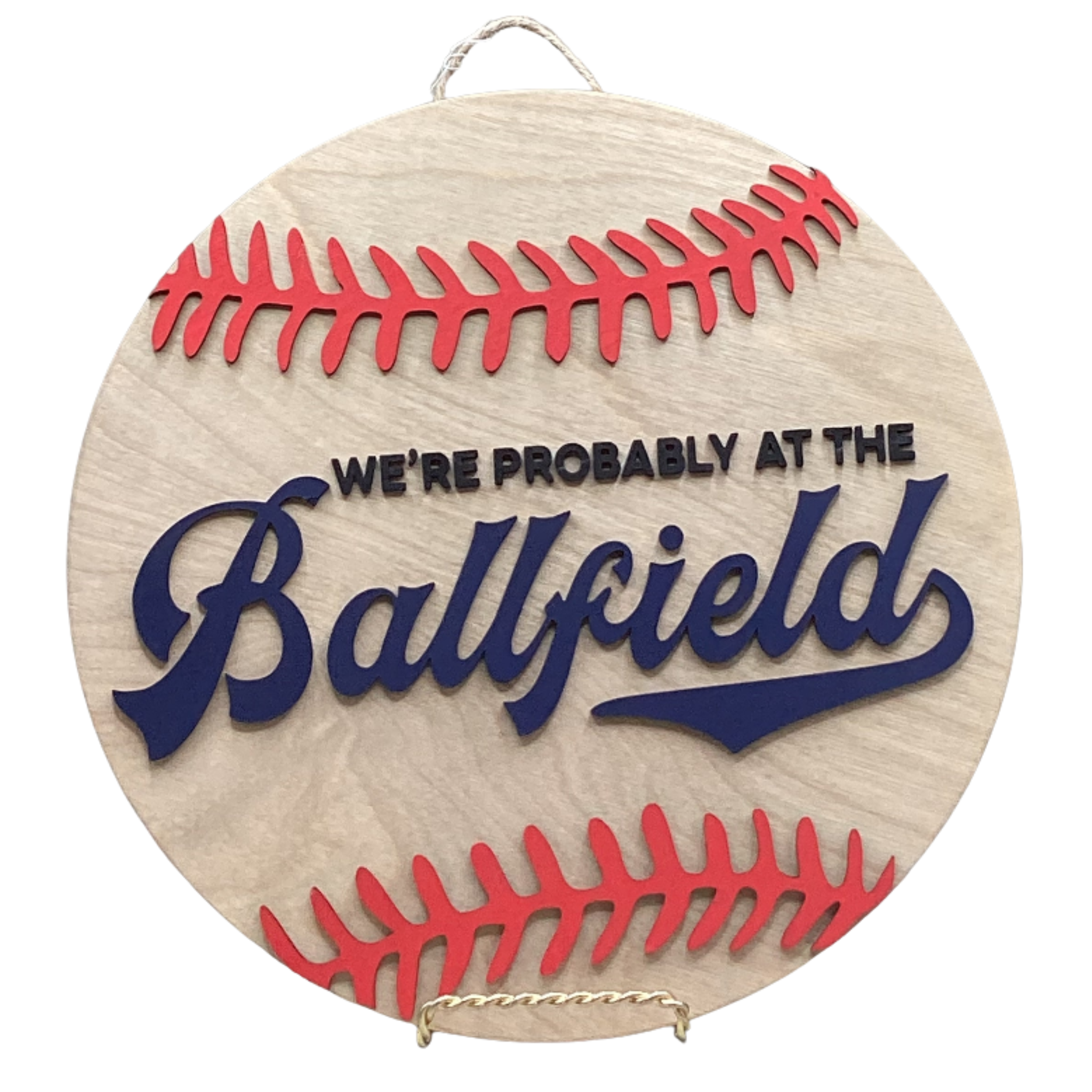14" Baseball Wooden Door Hanger – "We're Probably at the Ballfield" Sign