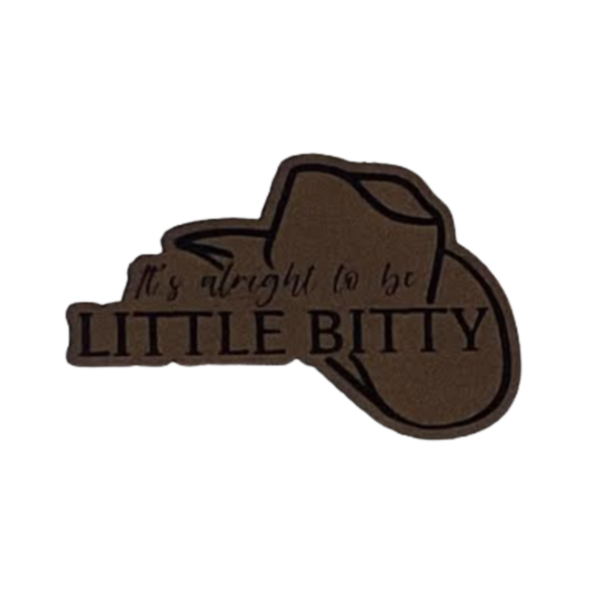 Kids its alright to be little bitty hat.brown