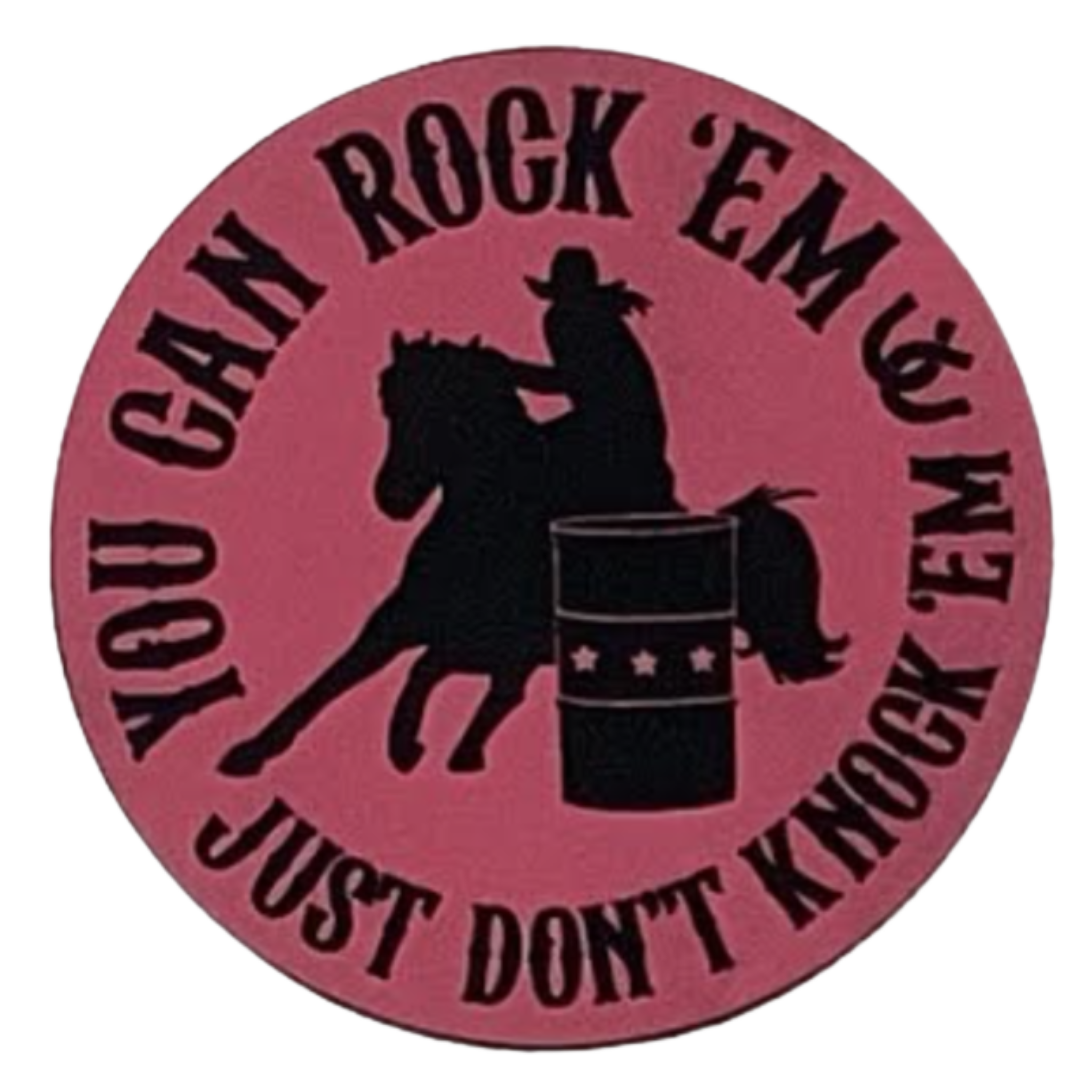 Rodeo you can rock em just dont knock em.pink