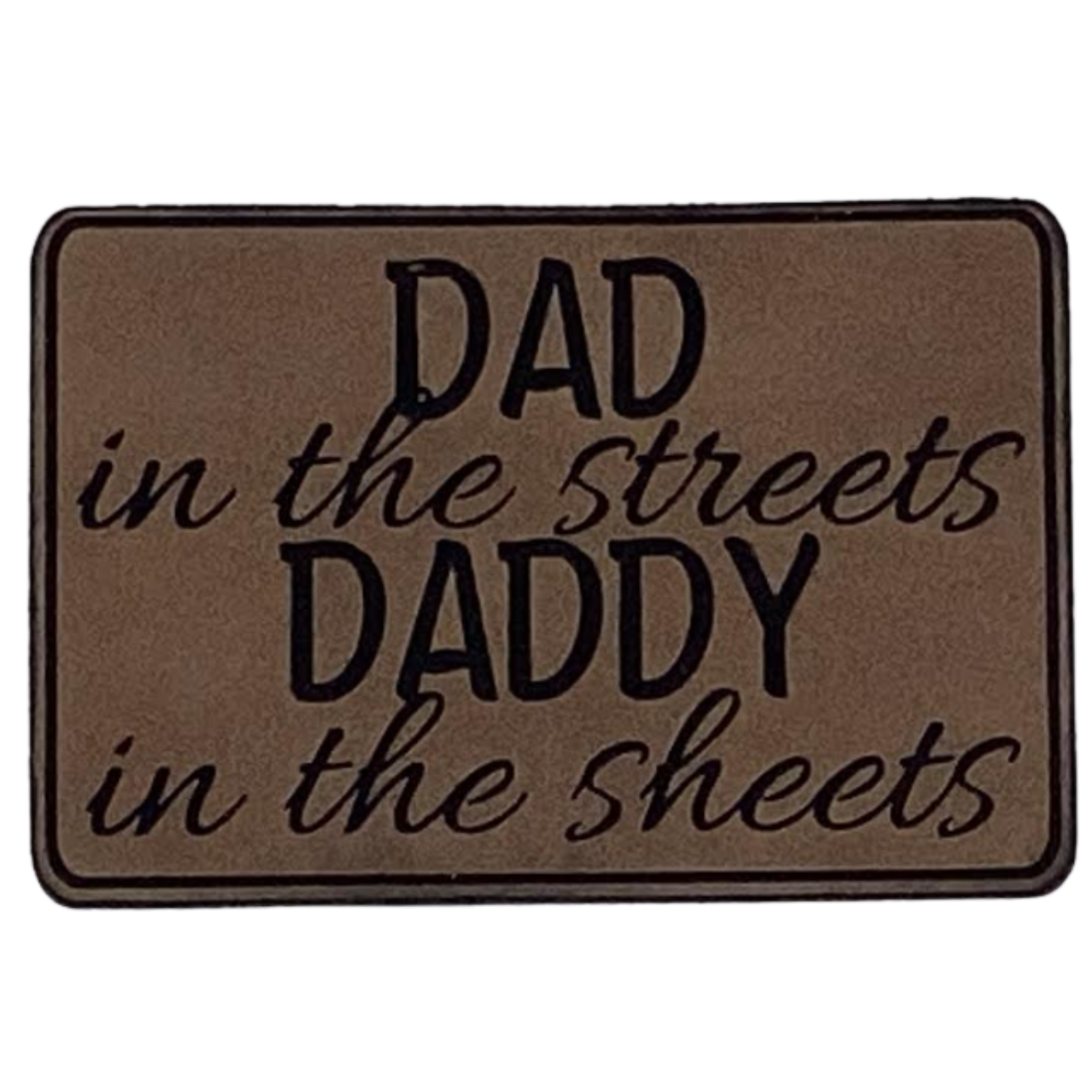 dad streets daddy sheets.brown