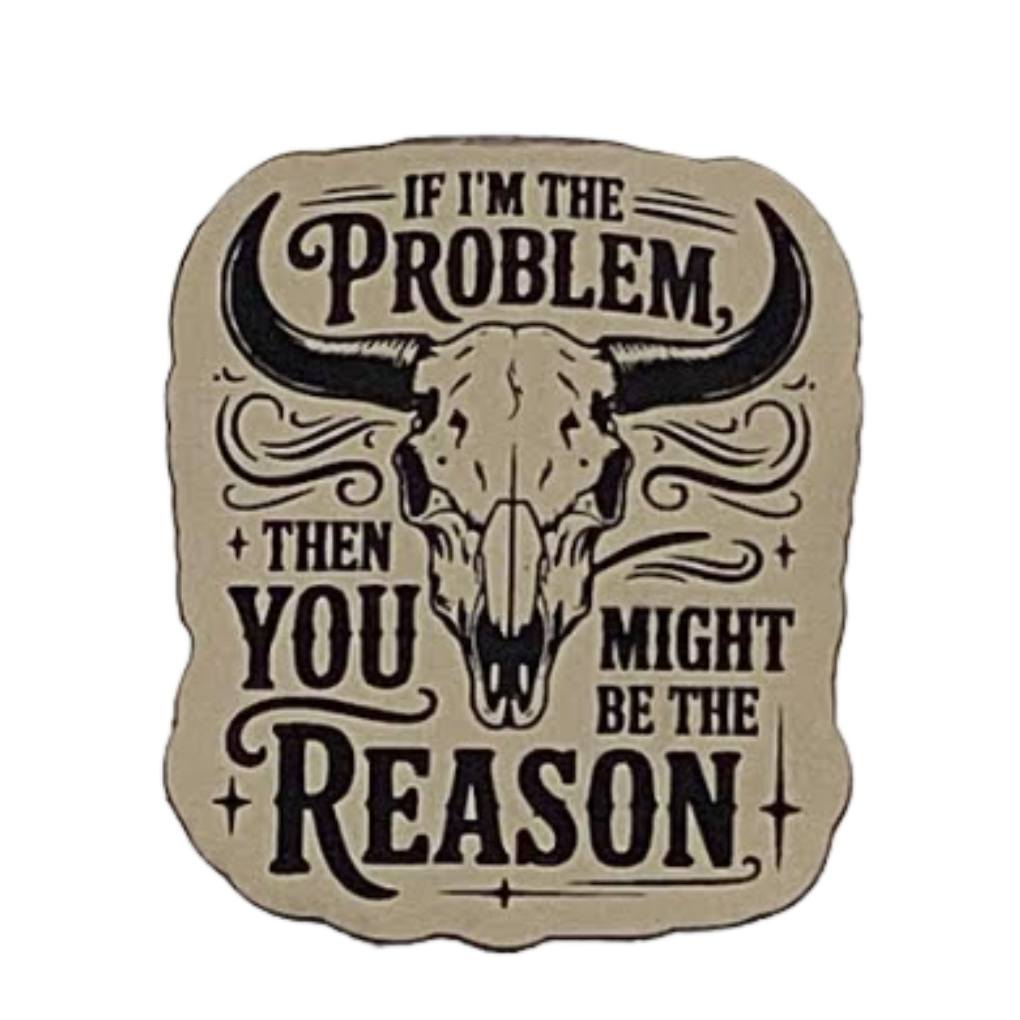 if im the problem you might be the reason.sand