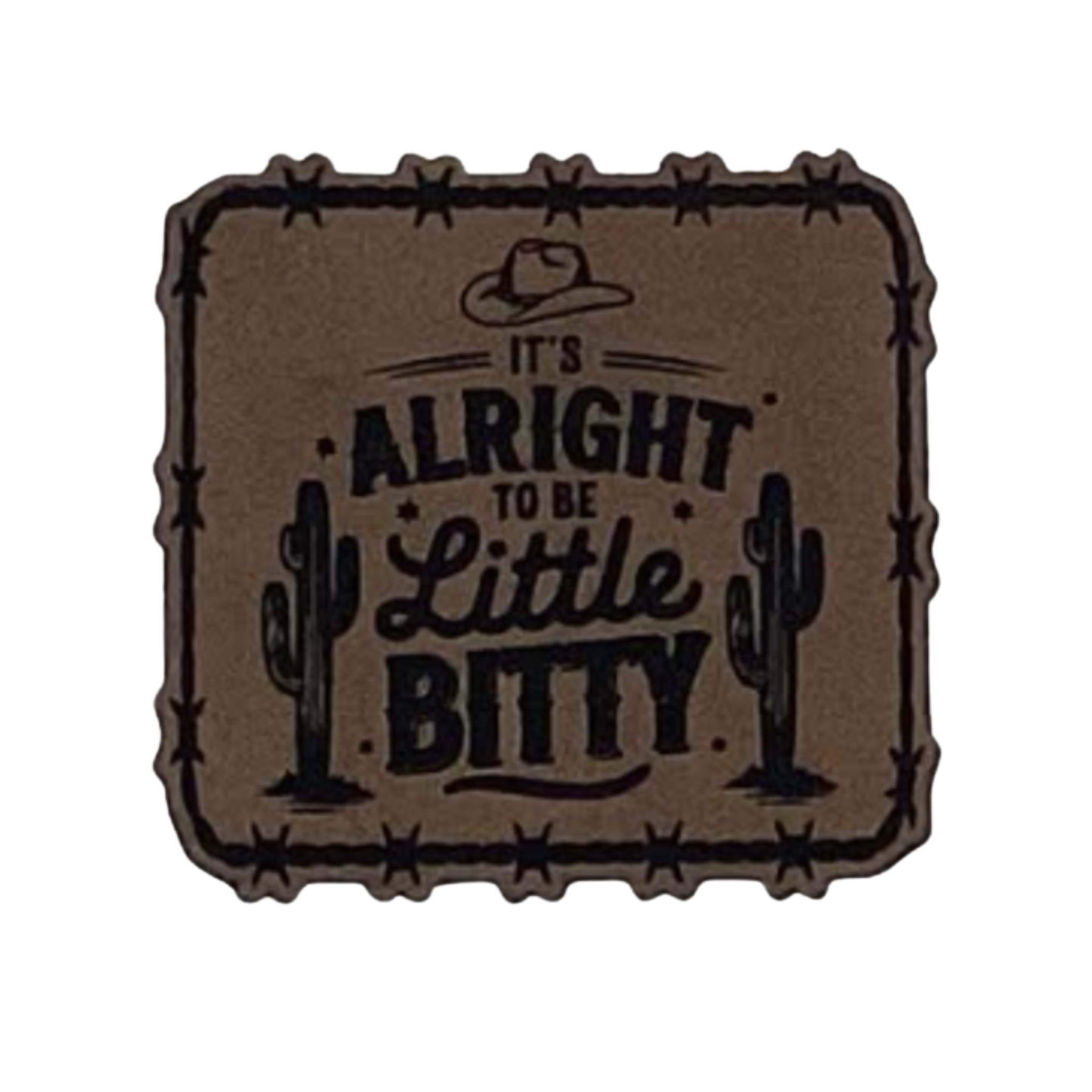 its alright to be little bitty.brown