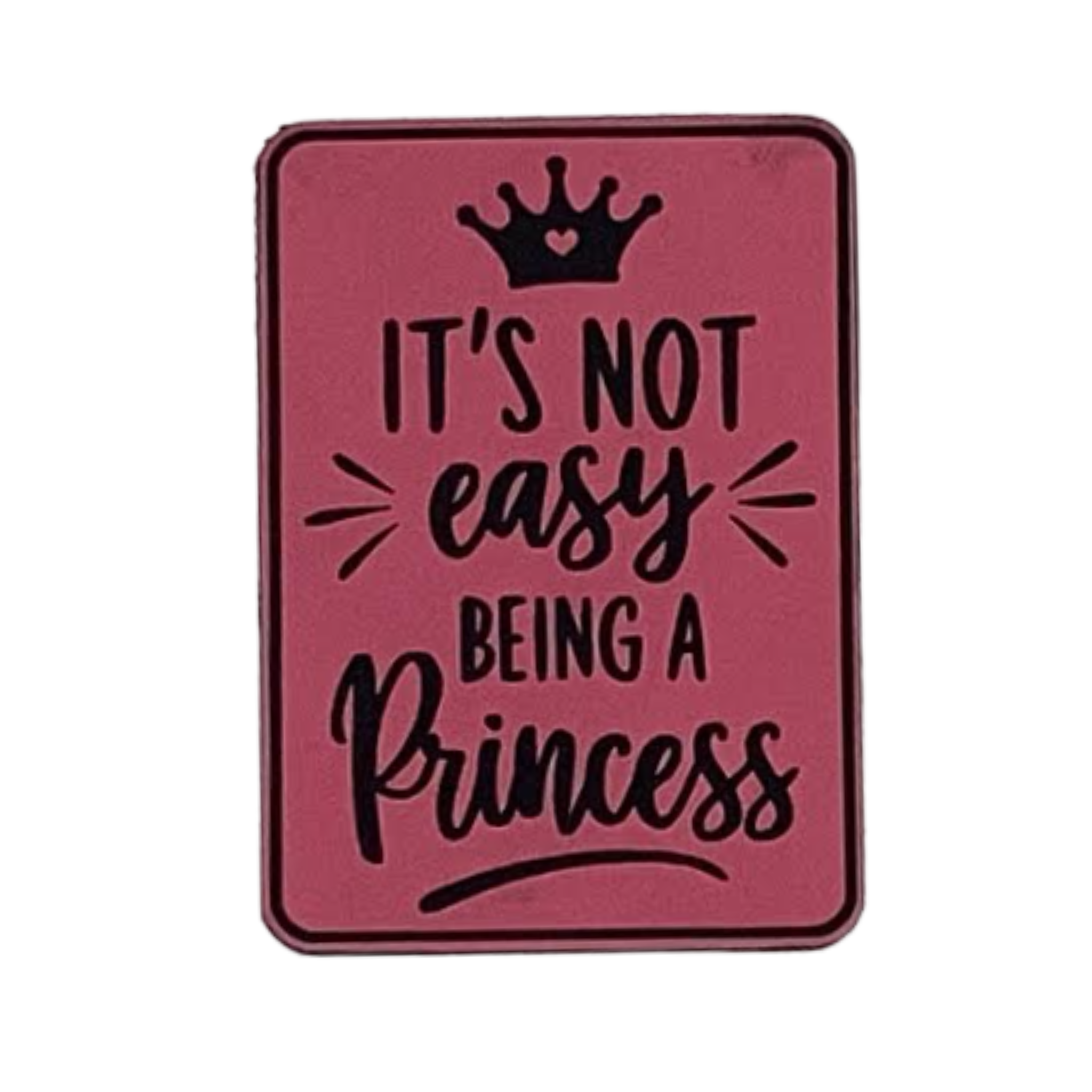 its not easy being a princess.pink