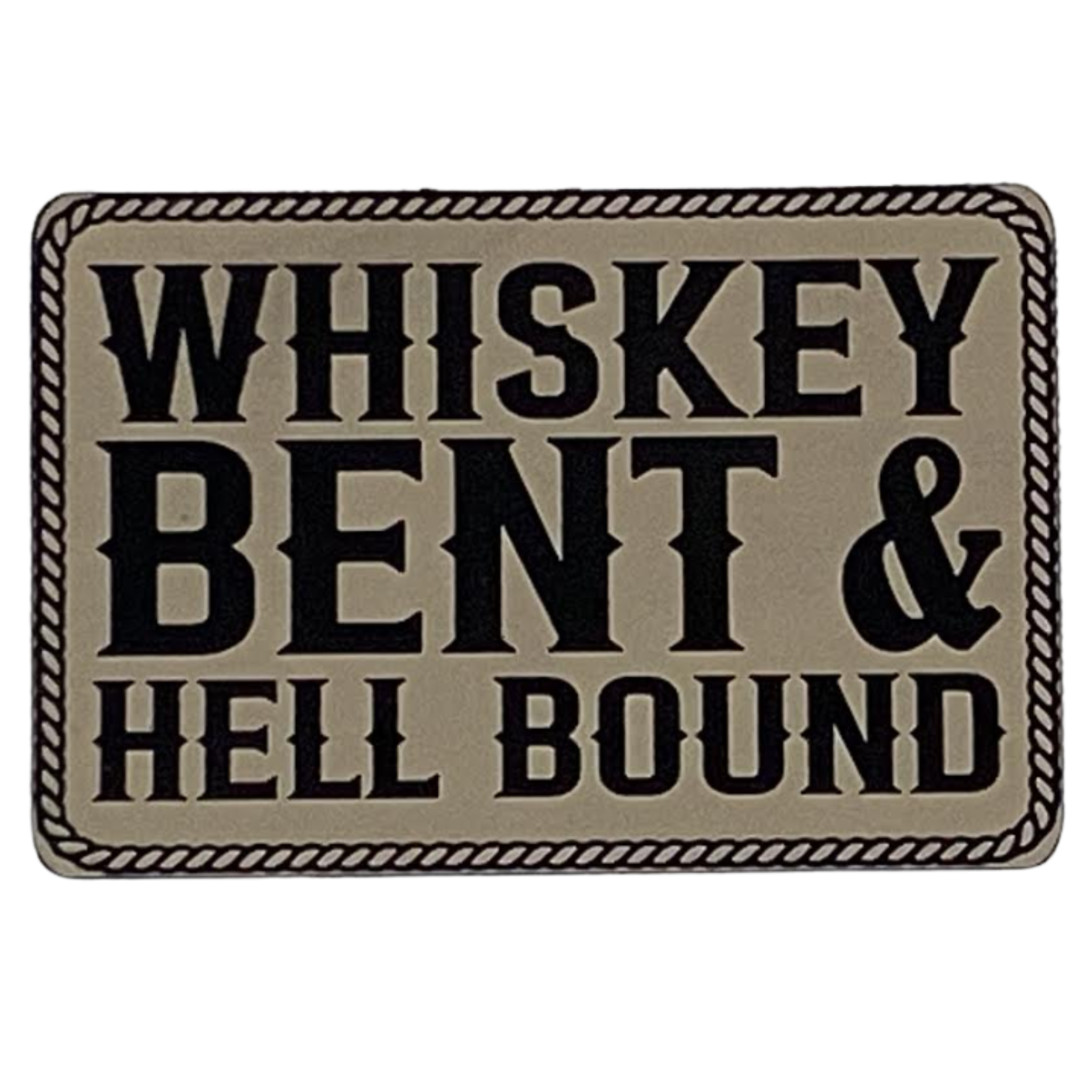 whiskey bent hell bound.sand